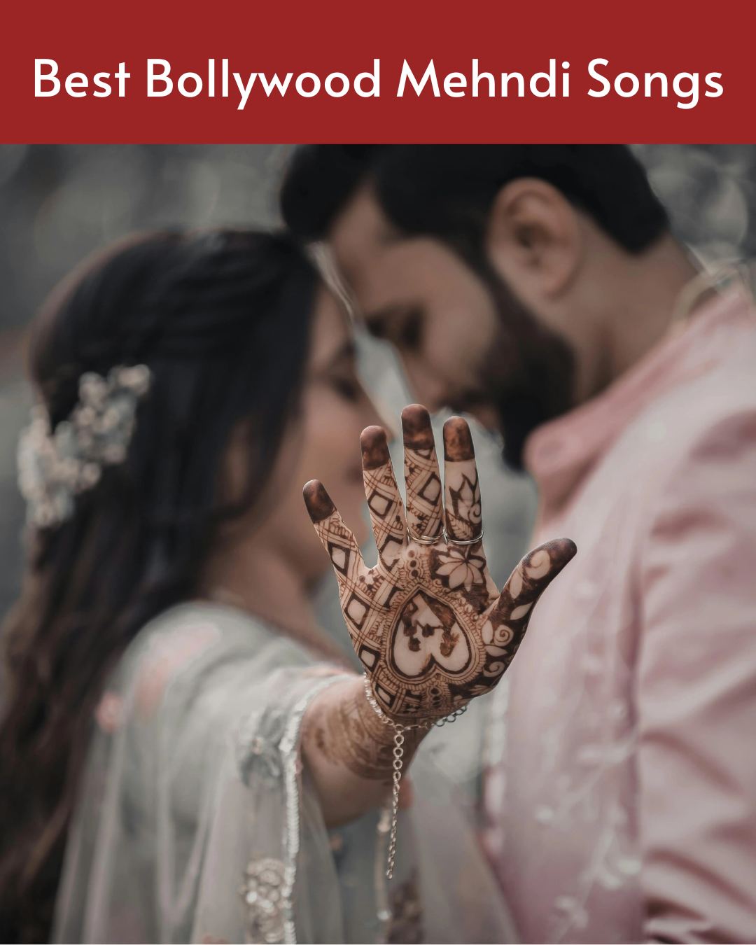 30+ Ultimate Bollywood Mehndi Songs for Wedding